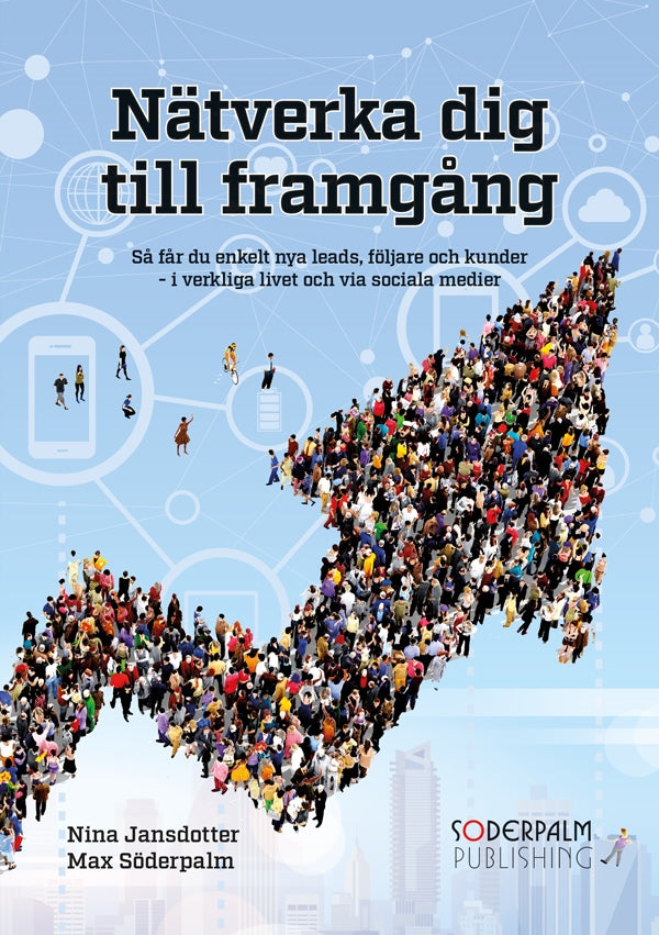 Nätverka dig till framgång: Så får du enkelt nya leads, följare och kunder